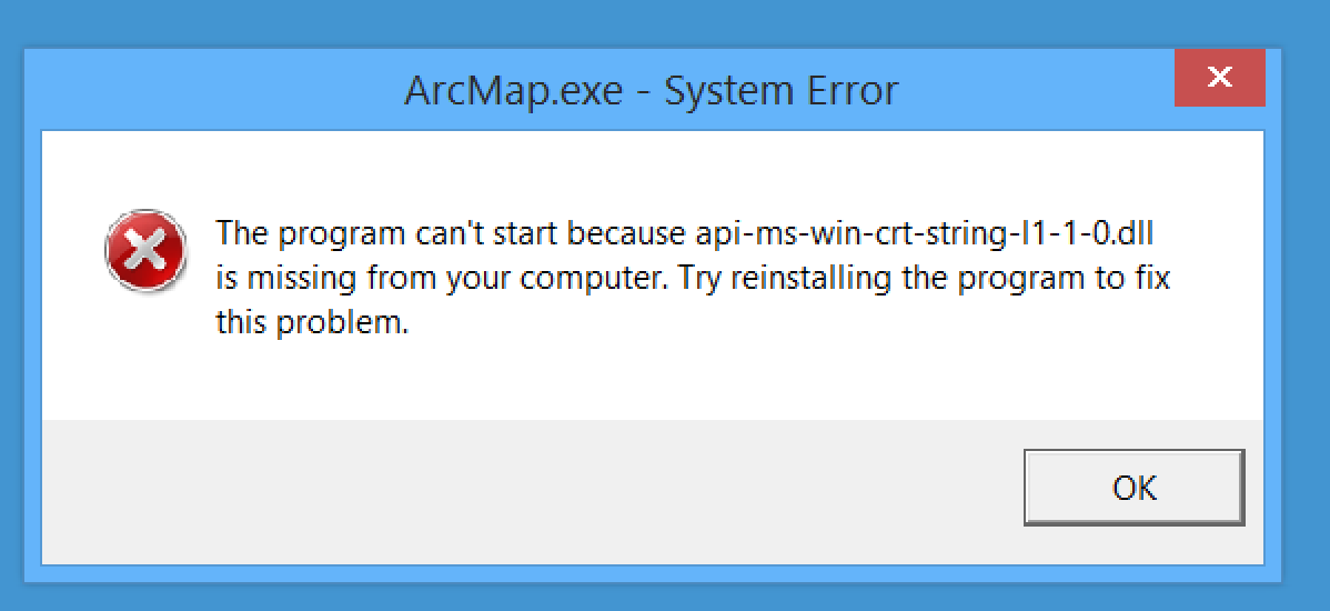 ArcMap.exe System error: missing api-ms-win-crt-string-l1-1-0.dll